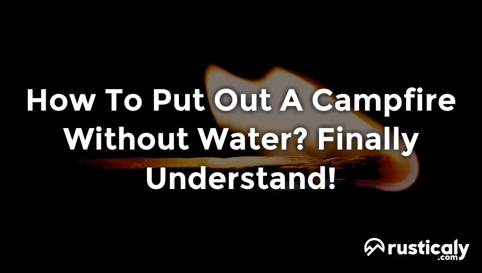 how to put out a campfire without water