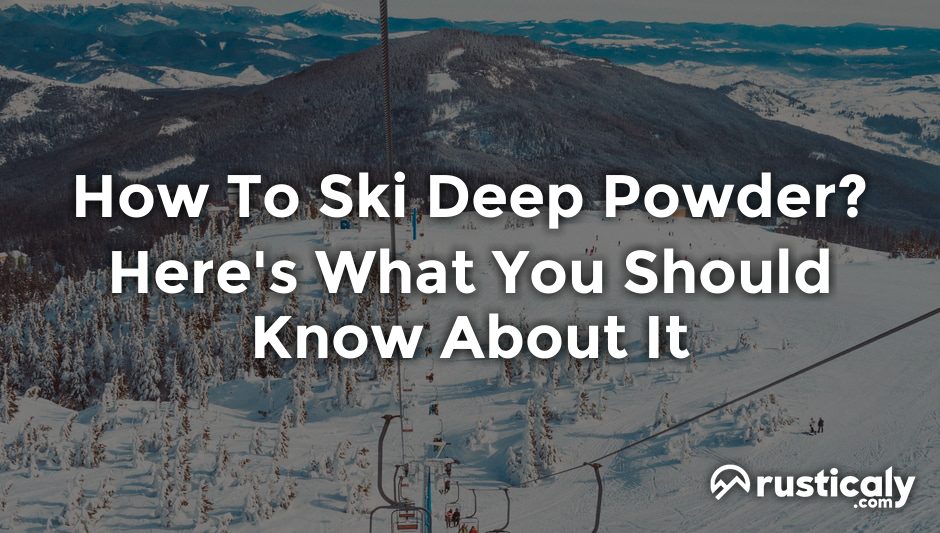how to ski deep powder