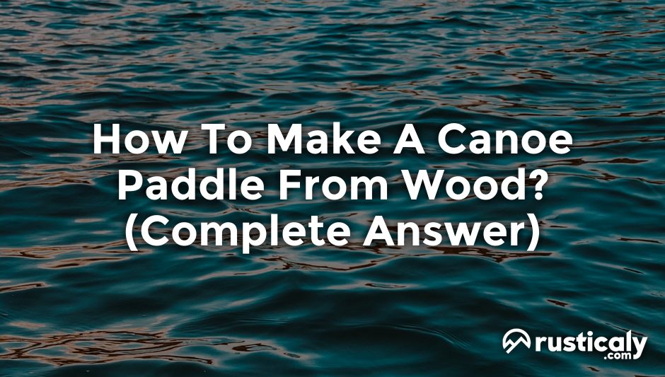 how to make a canoe paddle from wood