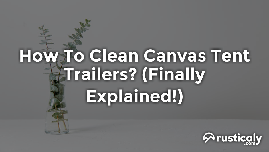 how to clean canvas tent trailers