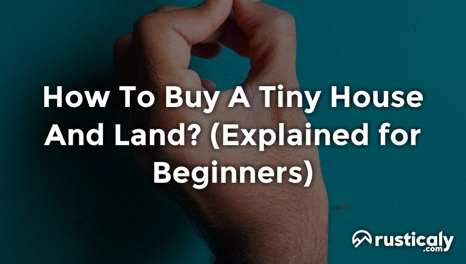 how to buy a tiny house and land