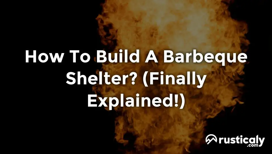 how to build a barbeque shelter