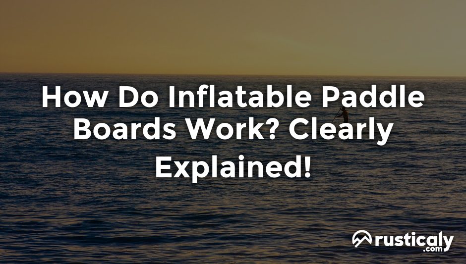 how do inflatable paddle boards work