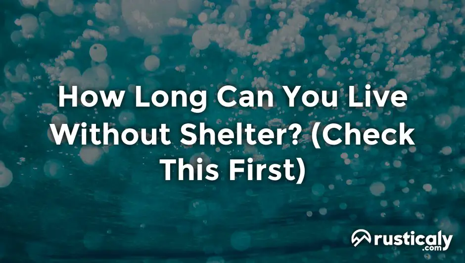 how long can you live without shelter