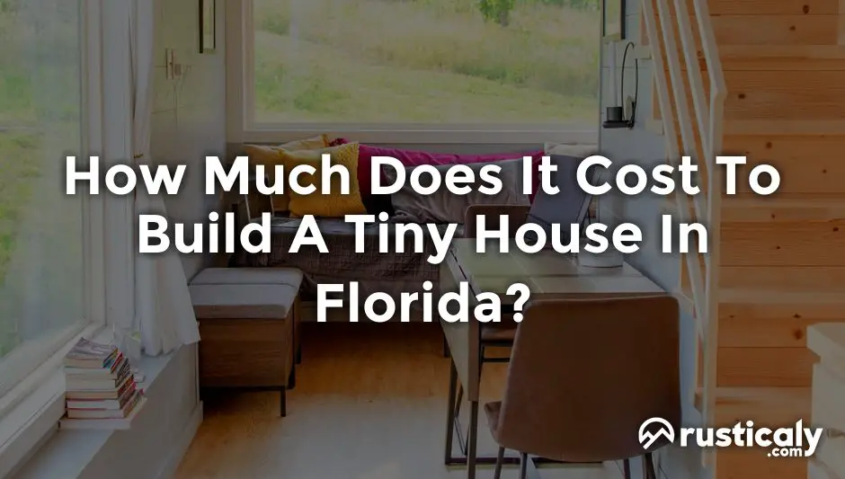 how much does it cost to build a tiny house in florida