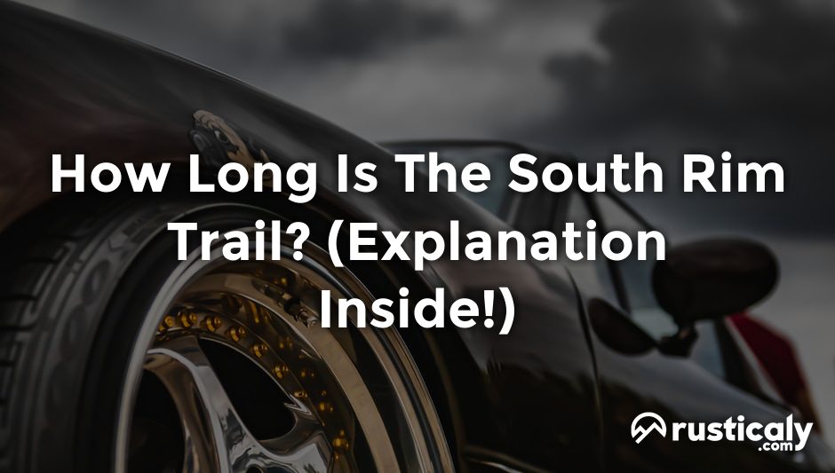 how long is the south rim trail