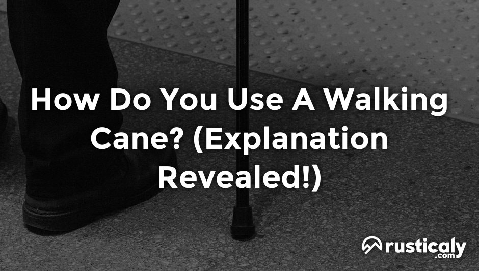 how do you use a walking cane
