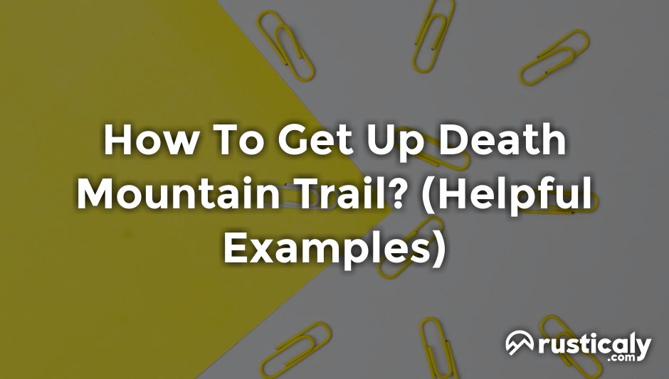 how to get up death mountain trail