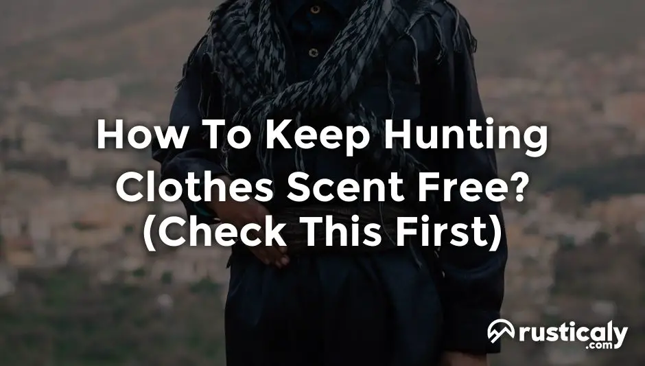 how to keep hunting clothes scent free