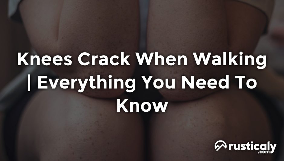knees crack when walking
