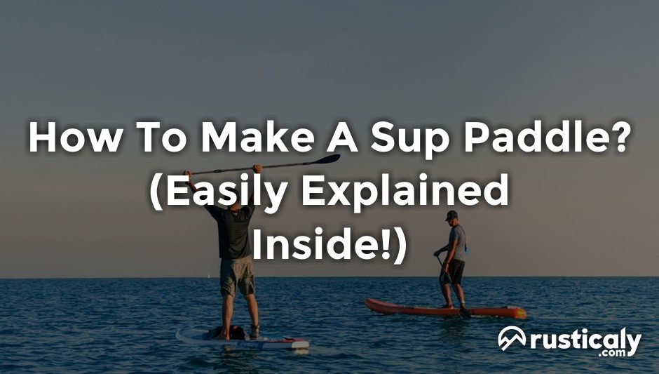 how to make a sup paddle