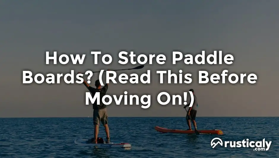 how to store paddle boards