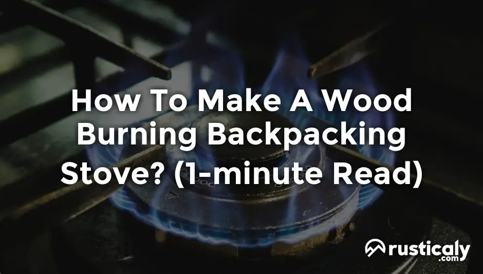 how to make a wood burning backpacking stove