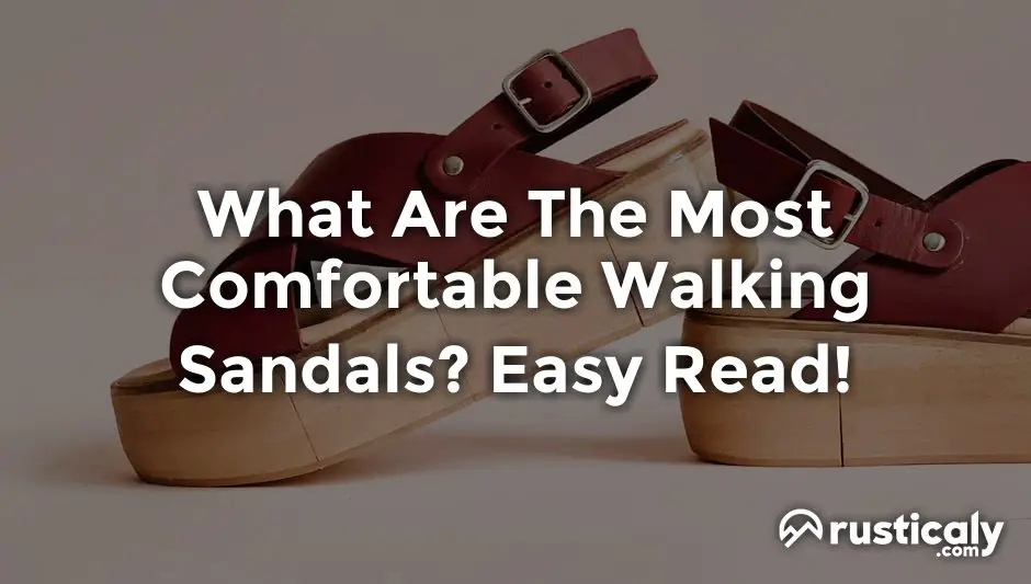 what are the most comfortable walking sandals?