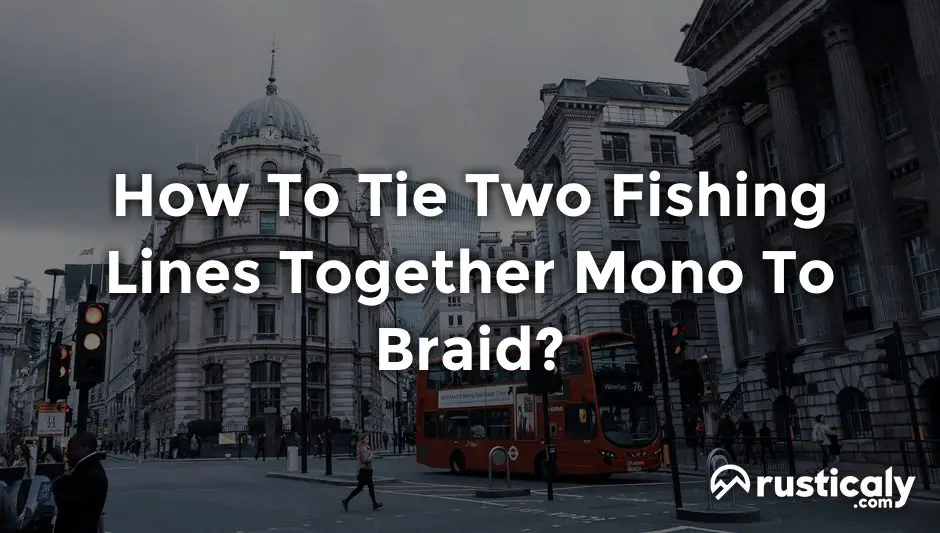 how to tie two fishing lines together mono to braid
