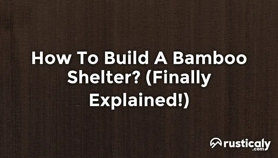 how to build a bamboo shelter