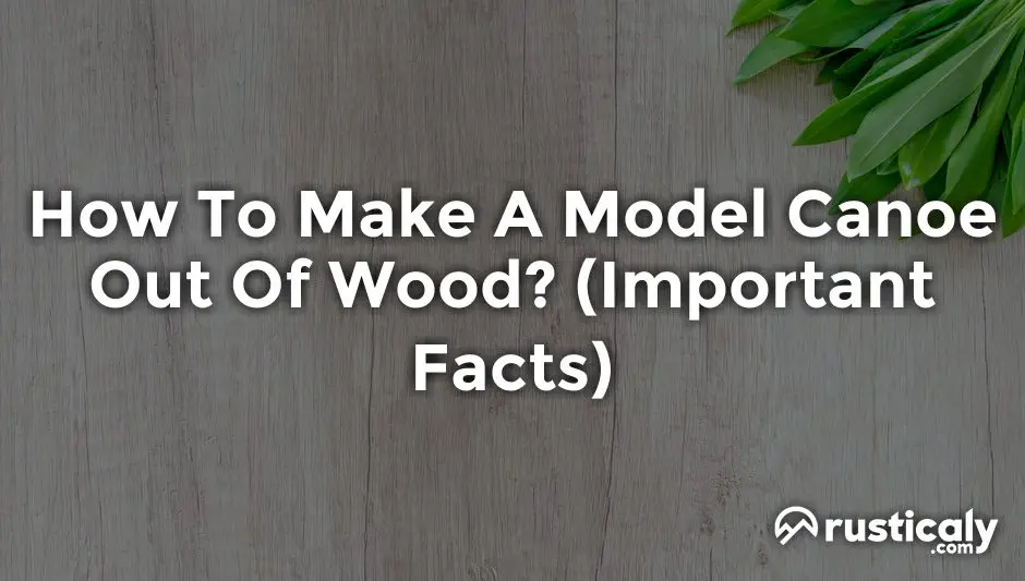 how to make a model canoe out of wood
