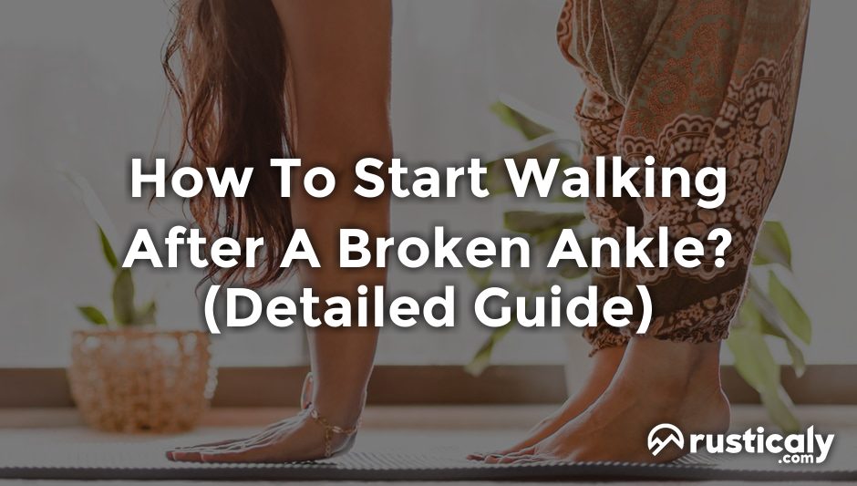 how to start walking after a broken ankle