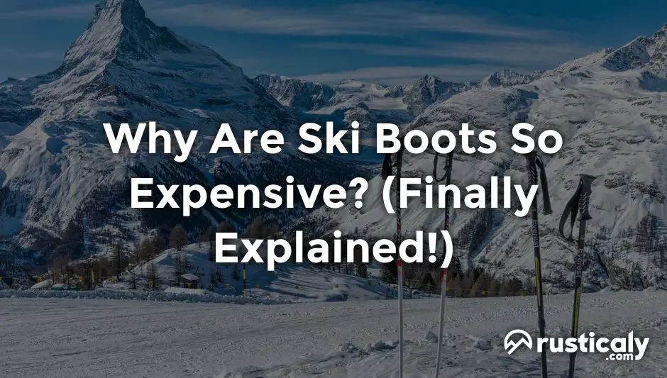 why are ski boots so expensive