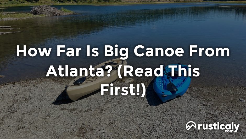 how far is big canoe from atlanta