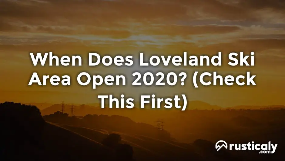 when does loveland ski area open 2020