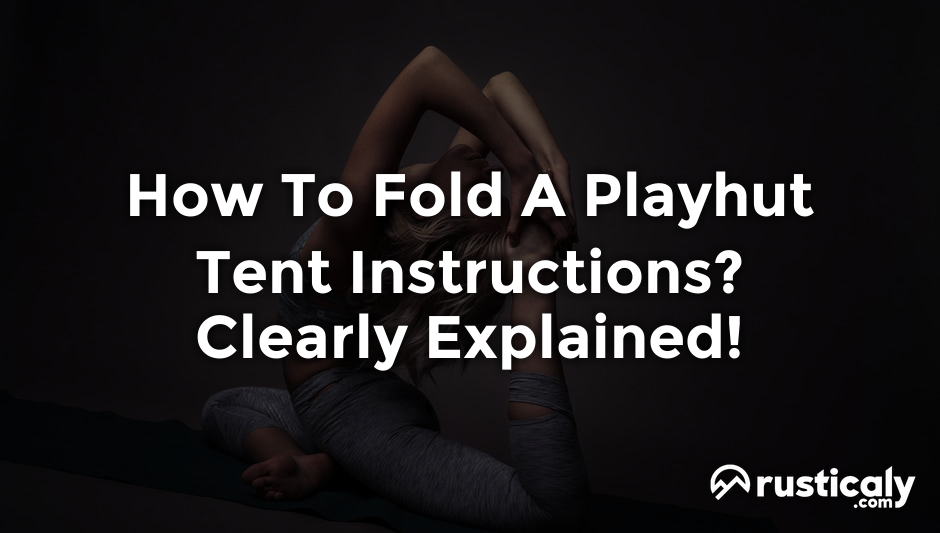 how to fold a playhut tent instructions