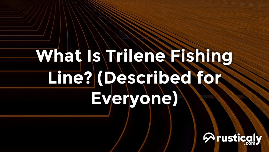 what is trilene fishing line