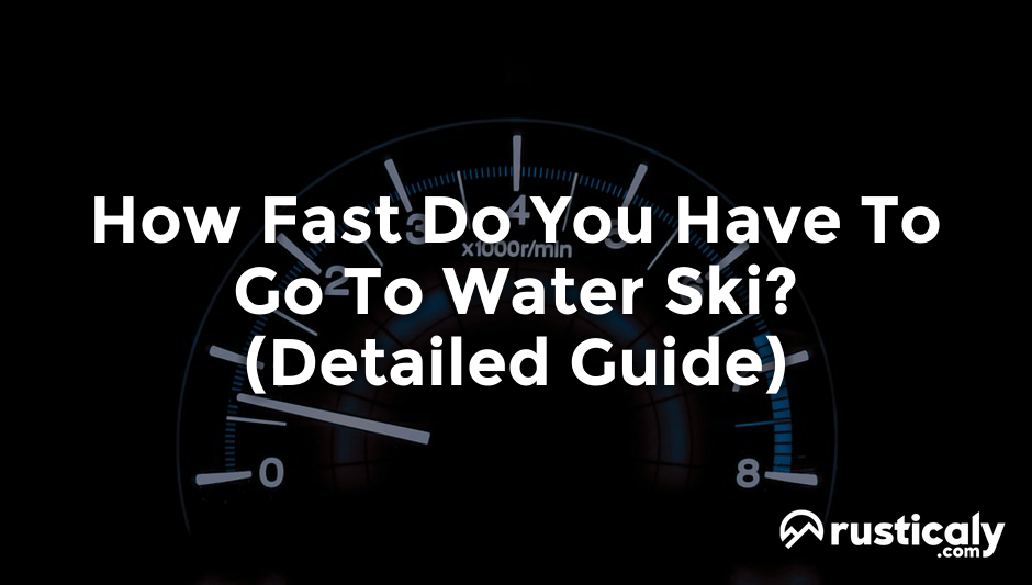 how fast do you have to go to water ski