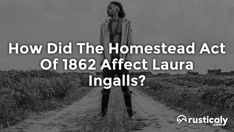 how did the homestead act of 1862 affect laura ingalls