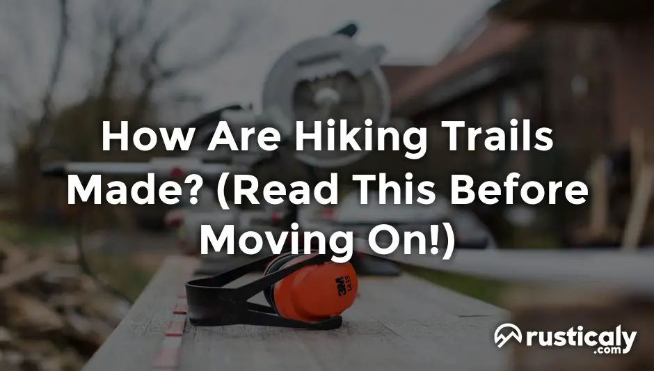 how are hiking trails made