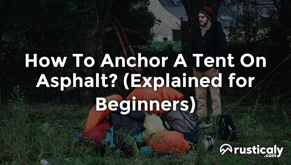 how to anchor a tent on asphalt