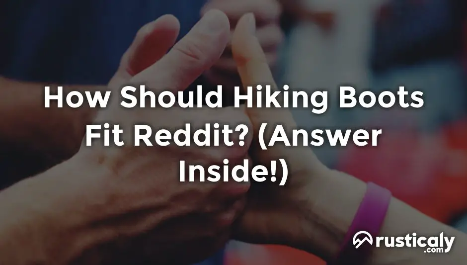 how should hiking boots fit reddit