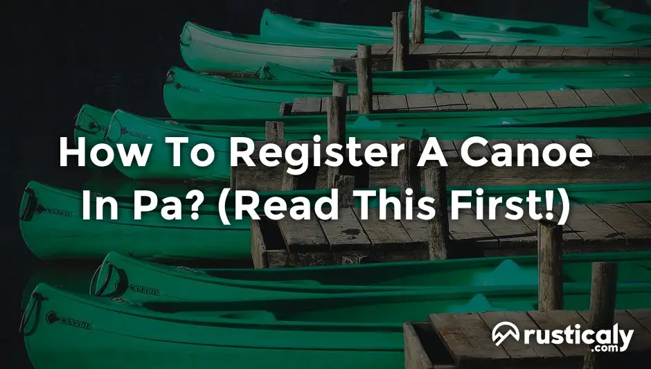 How To Register A Canoe In Pa? The Best Explanation