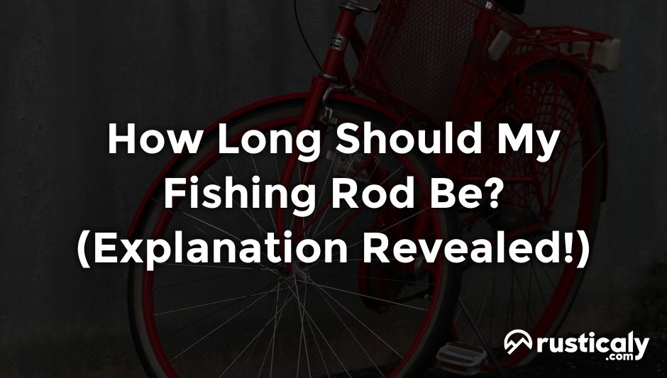 how long should my fishing rod be
