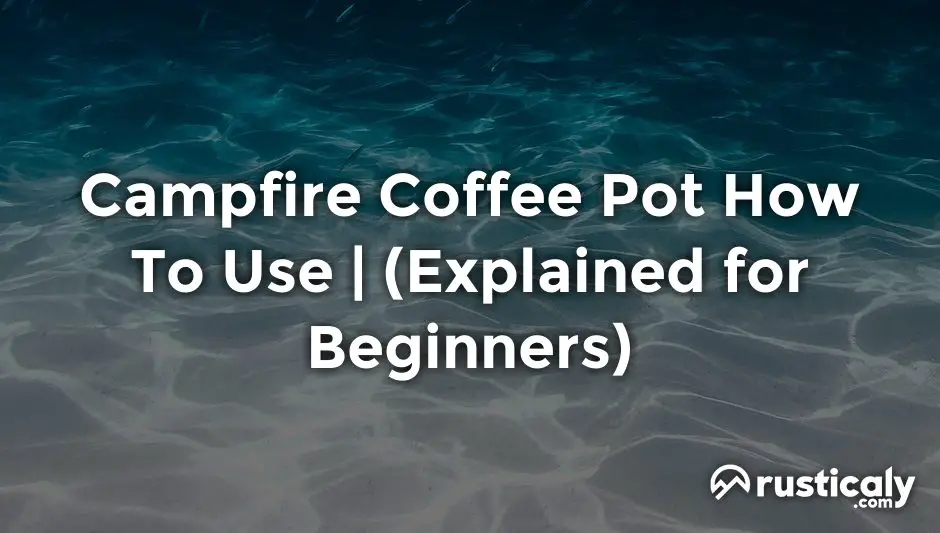campfire coffee pot how to use