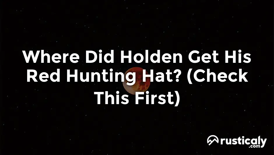 where did holden get his red hunting hat