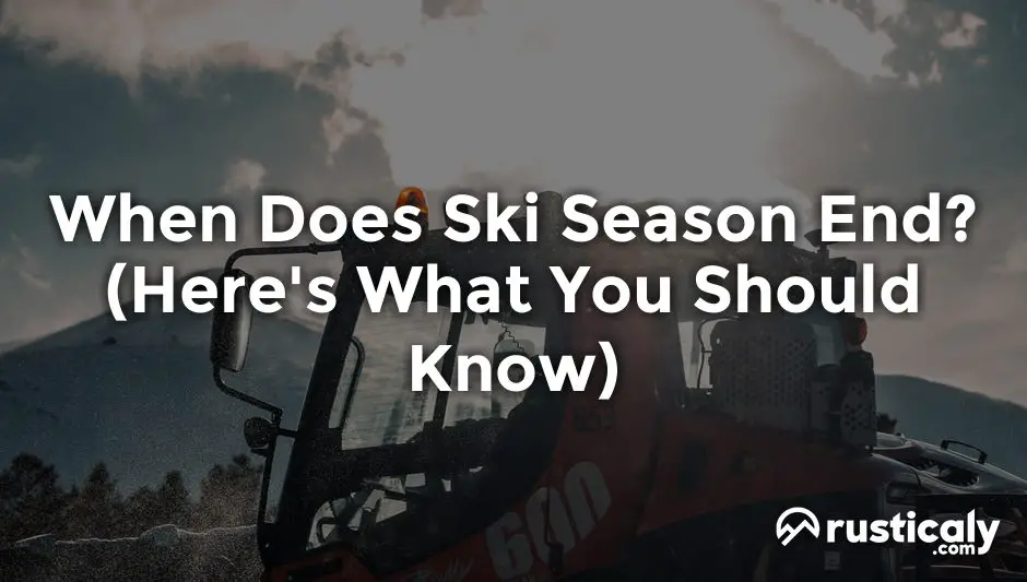 When Does Ski Season End? (Here's What You Should Know)