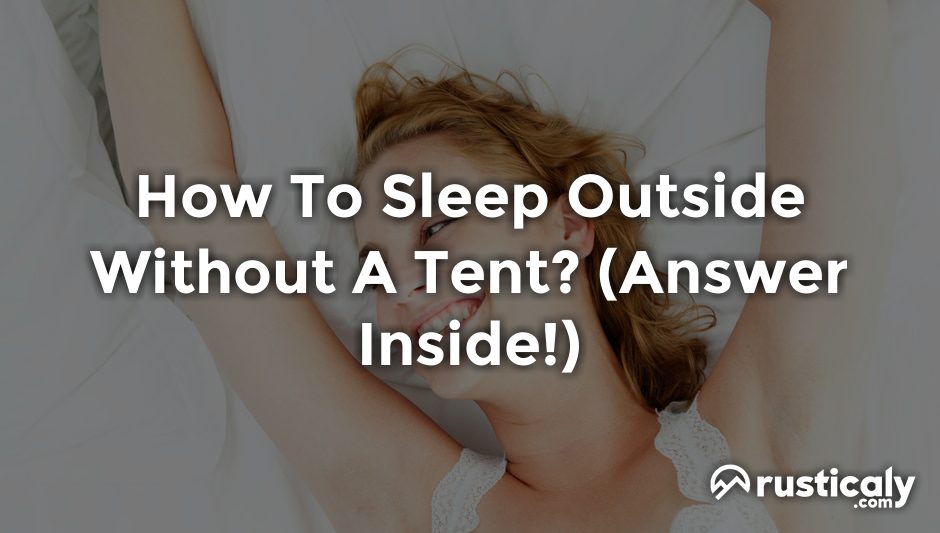 how to sleep outside without a tent