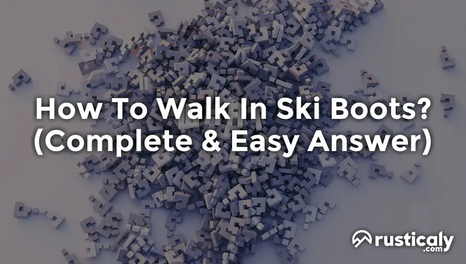 how to walk in ski boots