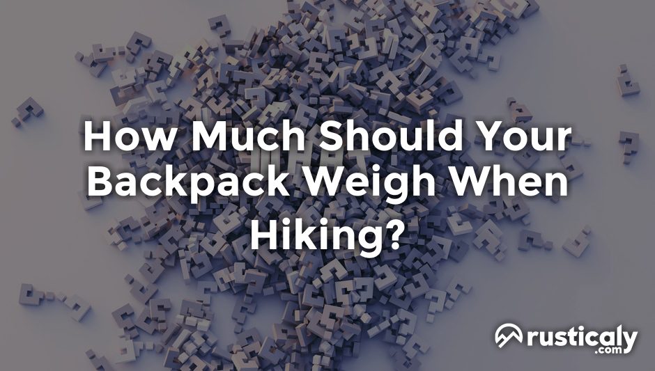how much should your backpack weigh when hiking
