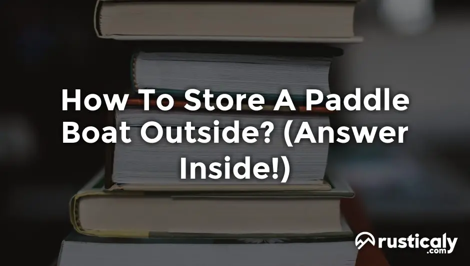 how to store a paddle boat outside