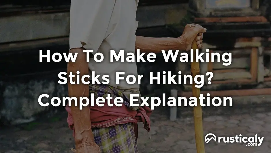 how to make walking sticks for hiking