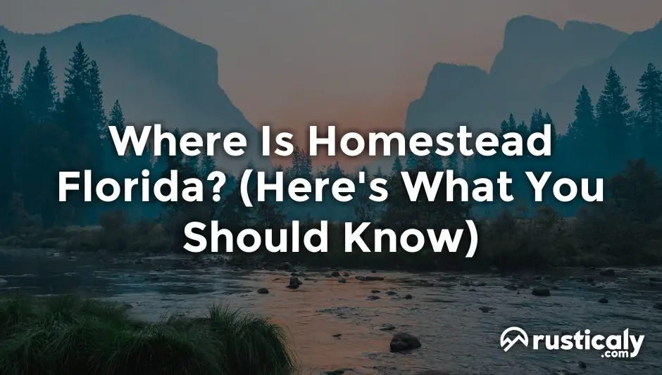 Where Is Homestead Florida? The Easiest Explanation