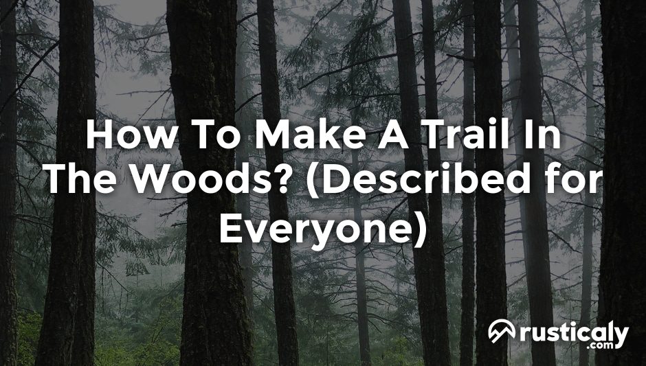 how to make a trail in the woods