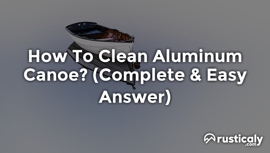 how to clean aluminum canoe
