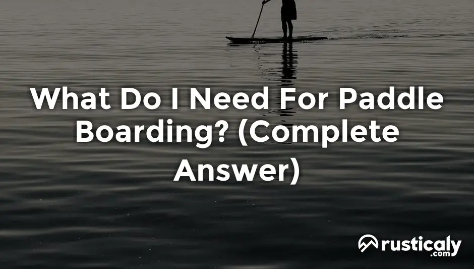 what do i need for paddle boarding