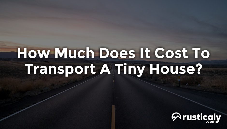 how much does it cost to transport a tiny house