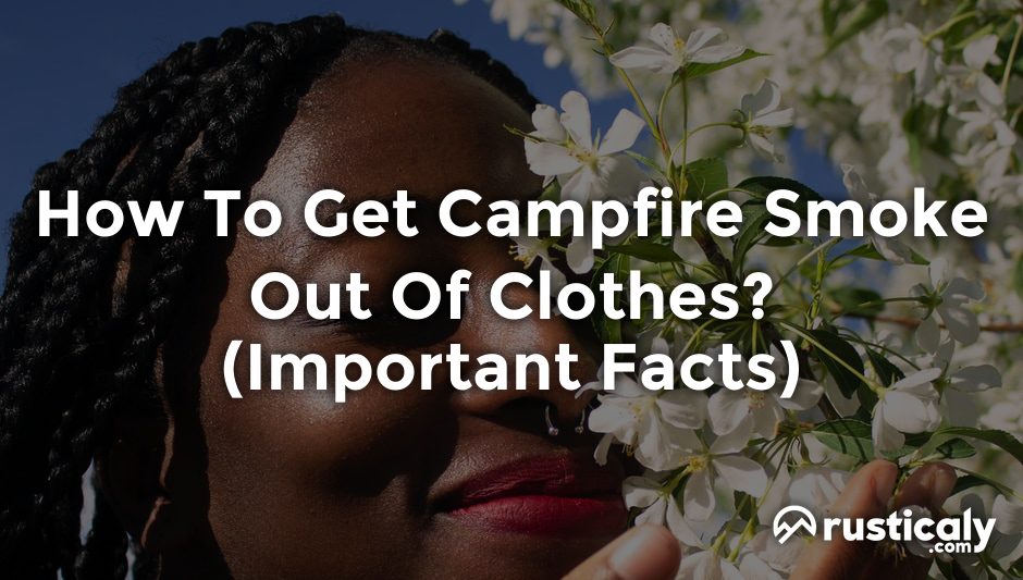 how to get campfire smoke out of clothes