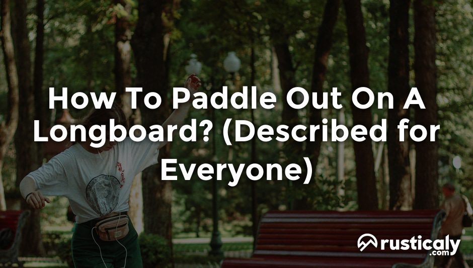 how to paddle out on a longboard