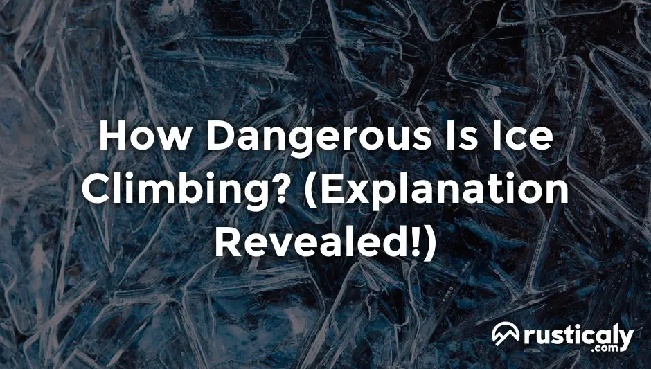 how dangerous is ice climbing